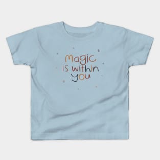 Magic is Within You Kids T-Shirt